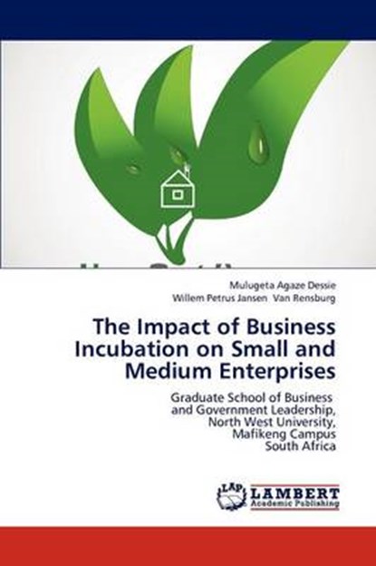 The Impact of Business Incubation on Small and Medium Enterprises, Dessie, Mulugeta Agaze - Paperback - 9783844382990