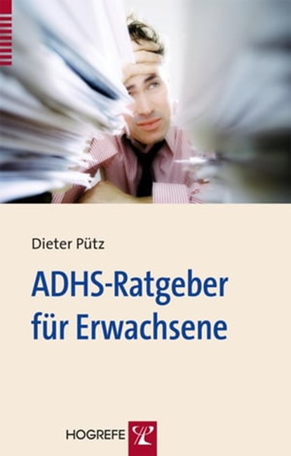ADHS-Ratgeber für Erwachsene, Dieter Pütz - Ebook - 9783844419443
