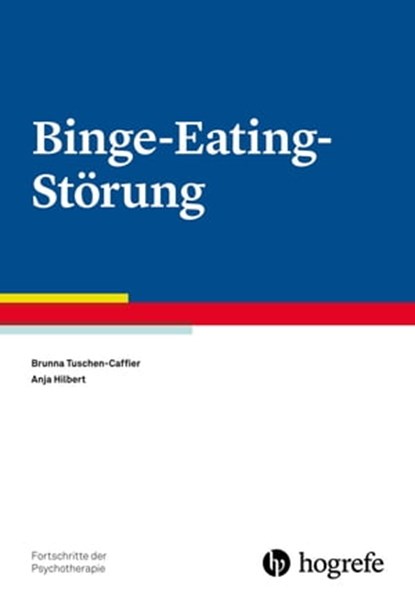 Binge-Eating-Störung, Brunna Tuschen-Caffier ; Anja Hilbert - Ebook - 9783844420586
