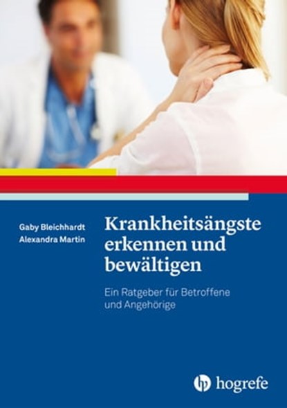 Krankheitsängste erkennen und bewältigen, Gaby Bleichhardt ; Alexandra Martin - Ebook - 9783844423105