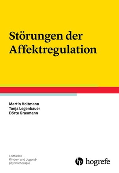 Störungen der Affektregulation, Martin Holtmann ; Tanja Legenbauer ; Dörte Grasmann - Ebook - 9783844425109