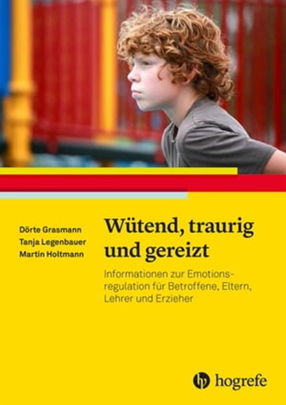 Wütend, traurig und gereizt, Dörte Grasmann ; Tanja Legenbauer ; Martin Holtmann - Ebook - 9783844425116