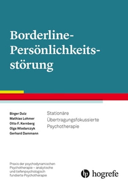 Borderline-Persönlichkeitsstörung, Birger Dulz ; Mathias Lohmer ; Otto F. Kernberg ; Olga Wlodarczyk ; Gerhard Dammann - Ebook - 9783844425888