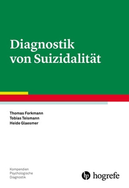 Diagnostik von Suizidalität, Thomas Forkmann ; Tobias Teismann ; Heide Glaesmer - Ebook - 9783844426397