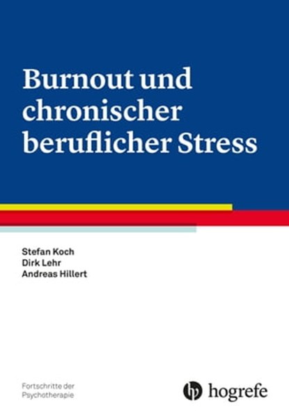 Burnout und chronischer beruflicher Stress, Stefan Koch ; Dirk Lehr ; Andreas Hillert - Ebook - 9783844426502