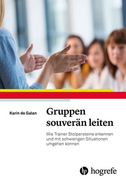 Gruppen souverän leiten, Karin de Galan - Ebook - 9783844426786