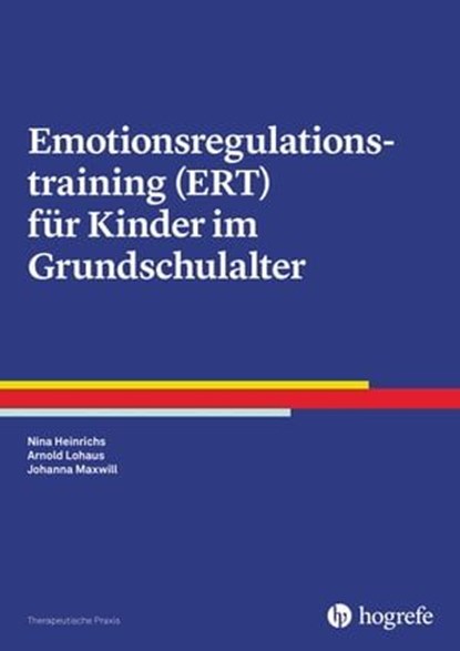 Emotionsregulationstraining (ERT) für Kinder im Grundschulalter, Nina Heinrichs ; Arnold Lohaus ; Johanna Maxwill - Ebook - 9783844427660
