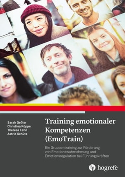 Training emotionaler Kompetenzen (EmoTrain), Sarah Geßler ; Christina Köppe ; Theresa Fehn ; Astrid Schütz - Ebook - 9783844427950