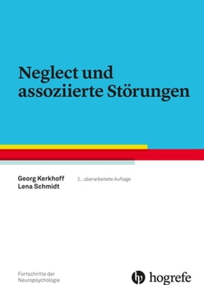 Neglect und assoziierte Störungen, Georg Kerkhoff ; Lena Schmidt - Ebook - 9783844428544