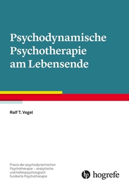 Psychodynamische Psychotherapie am Lebensende, Ralf T. Vogel - Ebook - 9783844430851