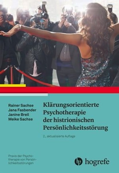 Klärungsorientierte Psychotherapie der histrionischen Persönlichkeitsstörung, Rainer Sachse ; Jana Fasbender ; Janine Breil ; Meike Sachse - Ebook - 9783844431193