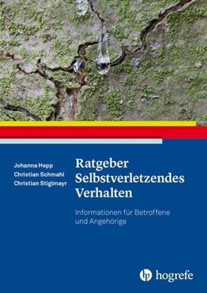 Ratgeber Selbstverletzendes Verhalten, Johanna Hepp ; Christian Schmahl ; Christian Stiglmayr - Ebook - 9783844431780