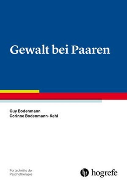 Gewalt bei Paaren, Guy Bodenmann ; Corinne Bodenmann-Kehl - Ebook - 9783844432114