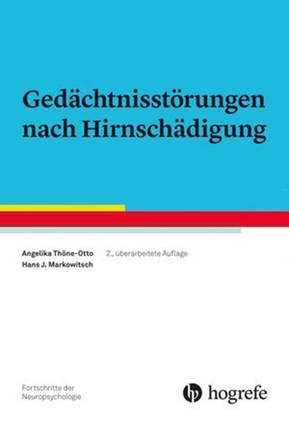 Gedächtnisstörungen nach Hirnschädigung, Angelika Thöne-Otto ; H. J. Markowitsch - Ebook - 9783844433449