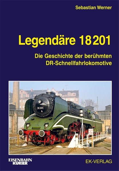Legendäre 18 201, Sebastian Werner - Gebonden - 9783844660517