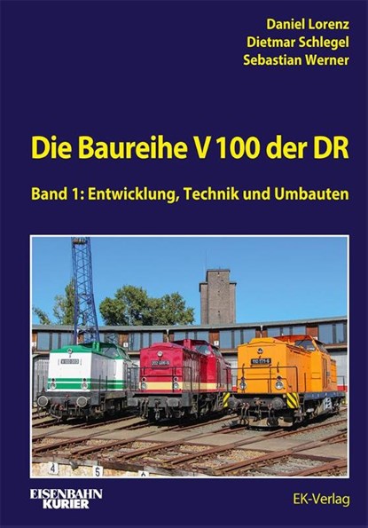 Die Baureihe V 100 der DR - Band 1, Daniel Lorenz ; Dietmar Schlegel ; Sebastian Werner - Gebonden - 9783844660593