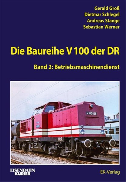 Die Baureihe V 100 der DR - Band 2, Gerald Groß ; Dietmar Schlegel ; Andreas Stange ; Sebastian Werner - Gebonden - 9783844660609