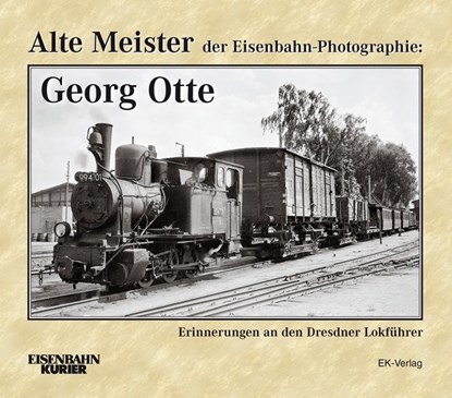 Alte Meister der Eisenbahn-Photographie: Georg Otte, Thomas Frister - Gebonden - 9783844662085