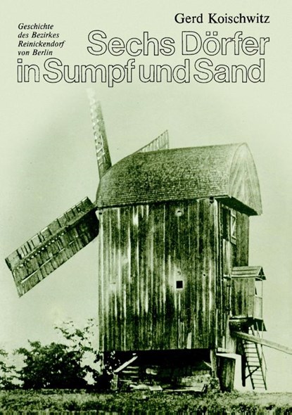 Sechs Dörfer in Sumpf und Sand, Gerd Koischwitz - Paperback - 9783844855074