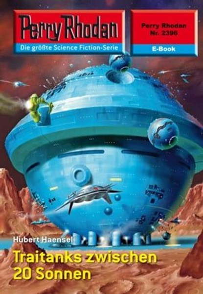 Perry Rhodan 2396: Traitanks zwischen 20 Sonnen, Hubert Haensel - Ebook - 9783845323954