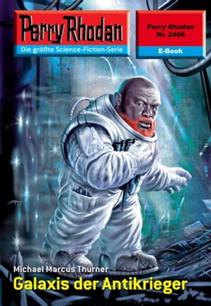 Perry Rhodan 2466: Galaxis der Antikrieger, Michael Marcus Thurner - Ebook - 9783845324654