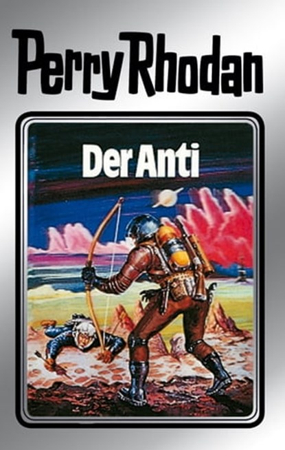 Perry Rhodan 12: Der Anti (Silberband), Clark Darlton ; William Voltz ; K.H. Scheer ; Kurt Brand - Ebook - 9783845330112