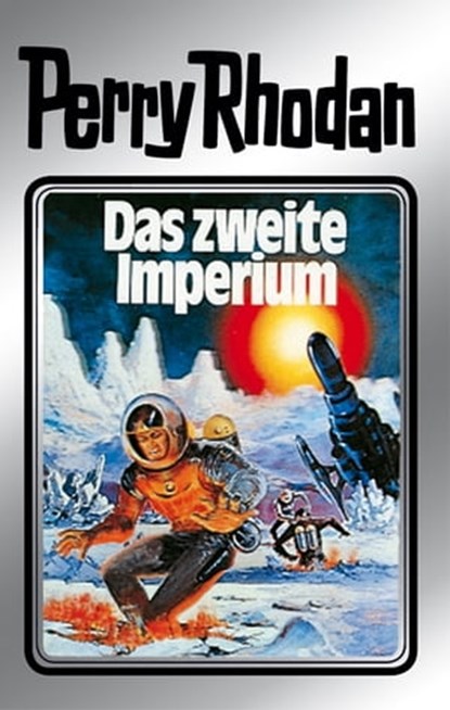 Perry Rhodan 19: Das zweite Imperium (Silberband), Clark Darlton ; Kurt Brand ; Kurt Mahr ; William Voltz - Ebook - 9783845330181