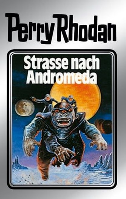 Perry Rhodan 21: Straße nach Andromeda (Silberband), Clark Darlton ; H.G. Ewers ; Kurt Mahr ; K.H. Scheer ; William Voltz - Ebook - 9783845330204