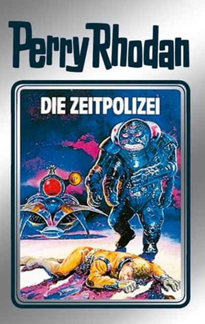 Perry Rhodan 36: Die Zeitpolizei (Silberband), Clark Darlton ; Kurt Mahr ; K.H. Scheer ; William Voltz - Ebook - 9783845330358