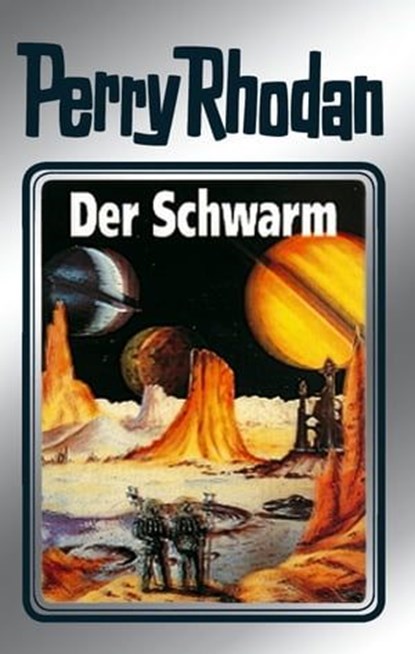 Perry Rhodan 55: Der Schwarm (Silberband), Clark Darlton ; Hans Kneifel ; K.H. Scheer ; William Voltz ; Ernst Vlcek - Ebook - 9783845330549
