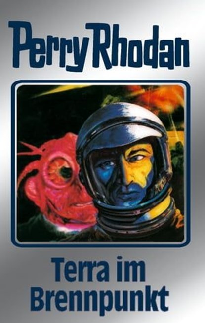 Perry Rhodan 61: Terra im Brennpunkt (Silberband), Clark Darlton ; H.G. Ewers ; William Voltz ; Ernst Vlcek - Ebook - 9783845330600
