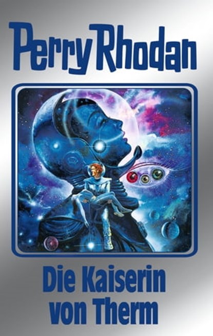 Perry Rhodan 94: Die Kaiserin von Therm (Silberband), Clark Darlton ; H.G. Ewers ; Kurt Mahr ; William Voltz ; Ernst Vlcek - Ebook - 9783845330938