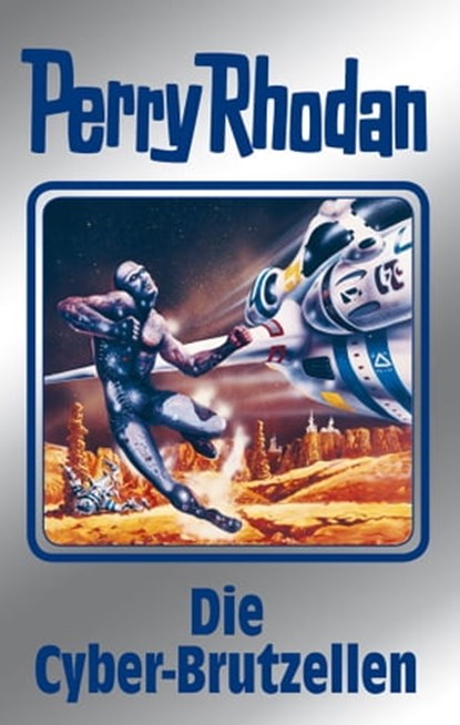Perry Rhodan 120: Die Cyber-Brutzellen (Silberband), Kurt Mahr ; Clark Darlton ; Peter Griese ; H.G. Francis ; H.G. Ewers ; Marianne Sydow ; William Voltz - Ebook - 9783845331195