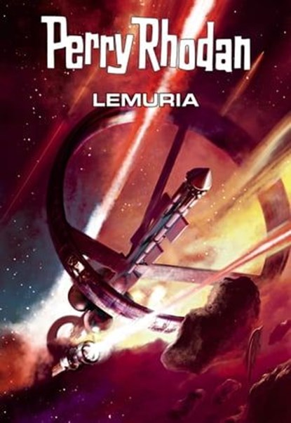Perry Rhodan: Lemuria (Sammelband), Hubert Haensel ; Leo Lukas ; Thomas Ziegler ; Andreas Brandhorst ; Frank Borsch ; Hans Kneifel - Ebook - 9783845331942