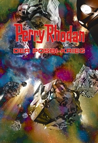 Perry Rhodan: Der Posbi-Krieg (Sammelband), Michael Marcus Thurner ; Leo Lukas ; Cathrin Hartmann ; Hubert Haensel ; Frank Böhmert ; Uwe Anton - Ebook - 9783845331973