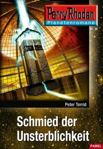 Planetenroman 15: Schmied der Unsterblichkeit, Peter Terrid - Ebook - 9783845332741