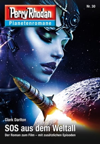 Planetenroman 30: SOS aus dem Weltall, Clark Darlton - Ebook - 9783845332895