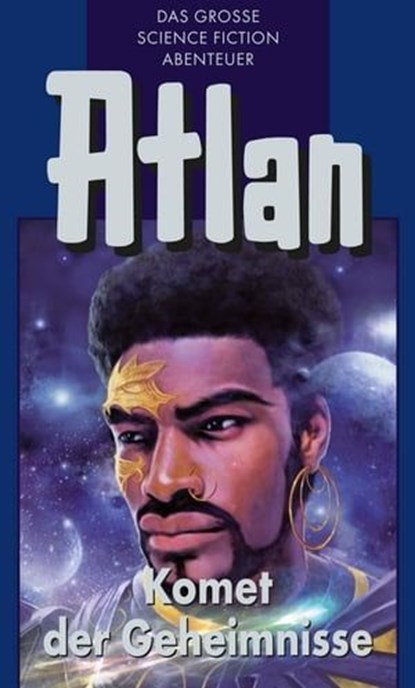 Atlan 31: Komet der Geheimnisse (Blauband), Peter Terrid ; Clark Darlton ; Kurt Mahr ; Dirk Hess - Ebook - 9783845333304
