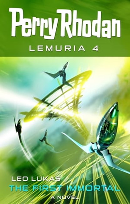 Perry Rhodan Lemuria 4: The First Immortal, Leo Lukas - Ebook - 9783845333779