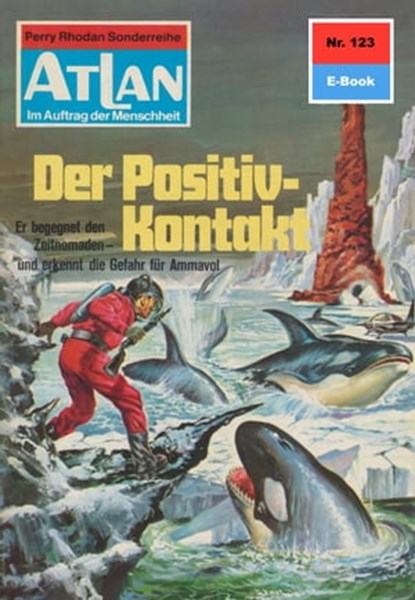 Atlan 123: Der Positiv-Kontakt, Hans Kneifel - Ebook - 9783845339979