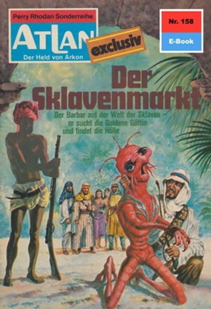 Atlan 158: Der Sklavenmarkt, Peter Terrid - Ebook - 9783845340326