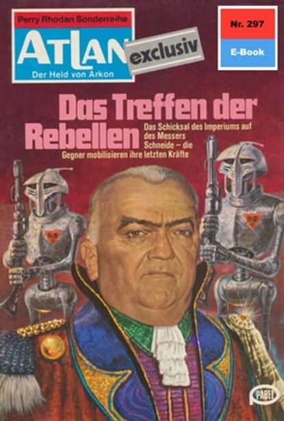 Atlan 297: Das Treffen der Rebellen, Hans Kneifel - Ebook - 9783845341712