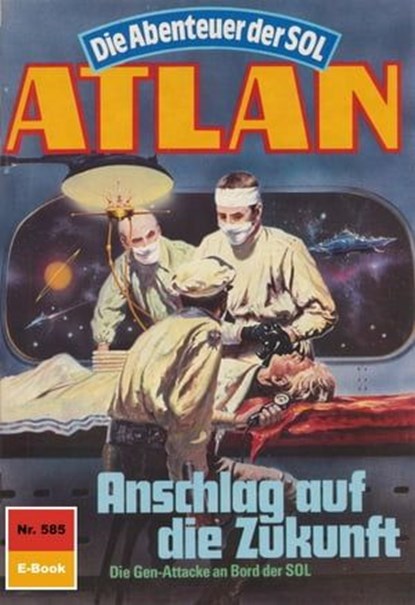 Atlan 585: Anschlag auf die Zukunft, Peter Terrid - Ebook - 9783845344591