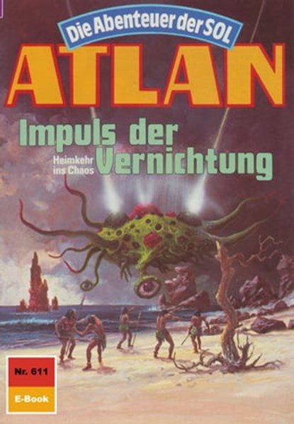 Atlan 611: Impuls der Vernichtung, Horst Hoffmann - Ebook - 9783845344850