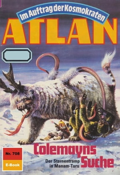 Atlan 708: Colemayns Suche, Hans Kneifel - Ebook - 9783845345826