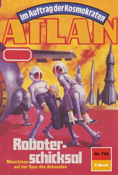 Atlan 724: Roboterschicksal, Falk-Ingo Klee - Ebook - 9783845345987