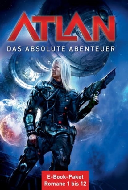 Atlan - Das absolute Abenteuer (Sammelband), Peter Griese ; Detlev G. Winter ; Hubert Haensel ; William Voltz ; Hans Kneifel ; H. G. Francis ; H. G. Ewers ; Wilfried A. Hary ; Marianne Sydow ; Horst Hoffmann ; Kurt Mahr ; Peter Terrid ; Falk-Ingo Klee - Ebook - 9783845347653