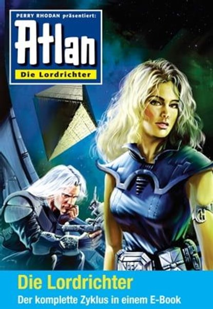 Atlan - Die Lordrichter-Zyklus (Sammelband), Uwe Anton ; Michael Marcus Thurner ; Bernhard Kempen ; Horst Hoffmann ; Christian Montillon ; Nicole Rensmann ; Achim Mehnert ; Arndt Ellmer ; Hans Kneifel - Ebook - 9783845347707