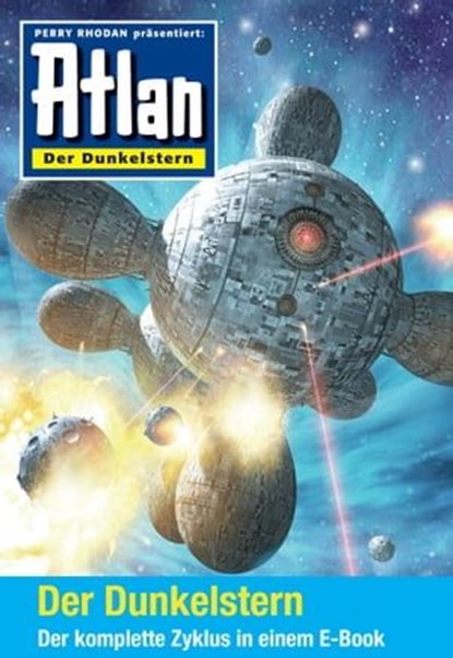 Atlan - Der Dunkelstern-Zyklus (Sammelband), Hans Kneifel ; Christian Montillon ; Horst Hoffmann ; Joachim Stahl ; Michael Berger ; Michael Marcus Thurner ; Michael H. Buchholz ; Rüdiger Schäfer ; Bernhard Kempen ; Arndt Ellmer ; Uwe Anton - Ebook - 9783845347714