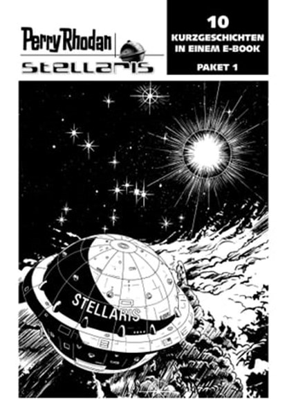 Stellaris Paket 1, Michael Marcus Thurner ; Christian Montillon ; Wim Vandemaan ; Andreas Findig ; Hermann Ritter ; Roman Schleifer ; Dieter Bohn - Ebook - 9783845349220